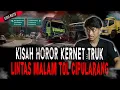 Download Lagu PERJALANAN MALAM KIRIM BARANG LINTAS TOL CIPULARANG, KAMI TERSESAT DI HUTAN SEPI!NGERI