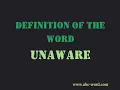 Definition of the word Unaware