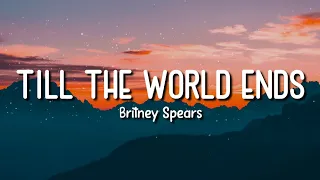 till the world ends britney spears lyrics