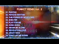 Lagu FUNKOT REMIX Vol : 2 .. enak dengerin di malam minggu .. Runtah .. Play for Me .. Don't Let me Down