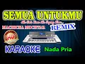 Download Lagu Semua Untukmu Remix Karaoke Machica Mochtar HD Audio Nada Pria