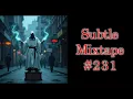 Download Lagu Subtle Mixtape 231 | A Heyoka Hieroglyphs Production