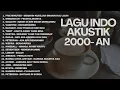 Lagu LAGU POP HITS 2000-AN INDONESIA AKUSTIK BUAT TEMAN KERJA \u0026 SANTAI | Playlist Full Album Pagi Hari