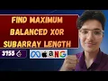Find Maximum Balanced XOR Subarray Length LeetCode 3755 Weekly Contest 477