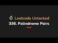 336 Palindrome Pairs Leetcode Unlocked - Python