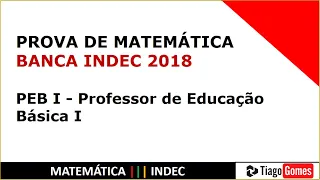 Provas de Matemática INDEC Resolvidas para Professores PEB I