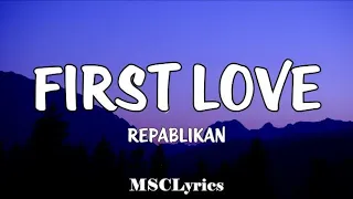Download First Love - Repablikan (Lyrics)🎵 You are always gonna be my love Itsuka dareka MP3