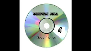 deepest juta good friends original mix 