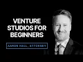 Venture Studios What Beginners Need to Know
