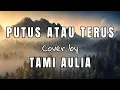 Putus Atau Terus - Judika | Cover Tami Aulia