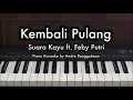 Download Lagu Kembali Pulang - Suara Kayu ft. Feby Putri | Piano Karaoke by Andre Panggabean