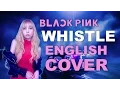 BLACKPINK WHISTLE (휘파람) [English Cover]