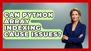 Can Python Array Indexing Cause Issues Python Code School News