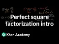 Perfect square factorization intro Mathematics II High School Math Khan Academy