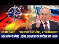 Lagu Úp bát NATO: EU “rút van” cấp sống, Mỹ buông Kiev –Nga kéo cò năng lượng, Belarus dọn đường hạt nhân
