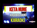 Download Lagu Keta Nune Karaoke (Arquiris Band)