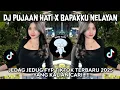 Download Lagu DJ PUJAAN HATI X BAPAKKU NELAYAN MENGKANE JEDAG JEDUG FYP TIKTOK 2025 BY HAIKAL RMX TERBARU 2025!!!