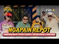 Download Lagu NGAPAIN REPOT - TOTON CARIBO x NDARBOY GENK  x JACSON ZERAN x WITA SOFI (Official Live Music)
