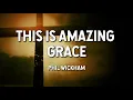 This is Amazing Grace - Phil Wickham (Lyric Video)
