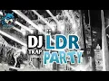 Download Lagu DJ LDR | TRAP PARTY | ALDOOOPROJECT × AL MUSIC 