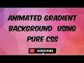 Animated Gradient Background using CSS