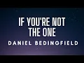 Download Lagu Daniel Bedingfield - If You're Not The One (Lyrics)