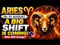 ARIES 16 31 AUGUST A BIG SHIFT IS COMING What Will Change VanshikaNMadhav
