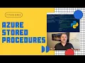 How to Use Python to Create Execute and Retrieve Values from Azure SQL Stored Procedures