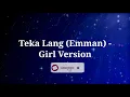 Teka Lang - Emman (Girl Version)(Lyrics)