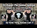 Download Lagu DJ AWAL PERTAMA JUMPA DENGAN MU MEMBUAT HATIKU MELAYANG SOUND BuEcha 🇳🇱 | DJ SIK ASIK AYU TING TING