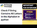 How to Check if String Contains All Letters in the Alphabet in python python coding Excercise