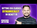 Setting Css Classes Dynamically in React JS React JS Tutorial full course -