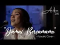 DAMAI BERSAMAMU (COVER Acoustic by) ANDREA LEE