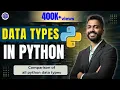 Lec-6 Various Data types in Python Comparison of all python data types