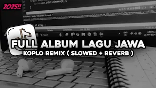 full album lagu jawa koplo remix slowed reverb viral terbaru 2025