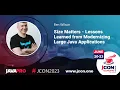 Size Matters - Lessons Learned from Modernizing Large Java Applications Ben Wilson EN