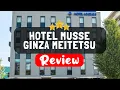 HOTEL MUSSE GINZA MEITETSU Tokyo Review - Is This Hotel Worth It