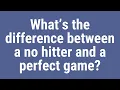 What s the difference between a no hitter and a perfect game