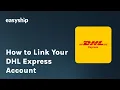 How to Connect Your DHL Express Account to Easyship Easyship for eCommerce