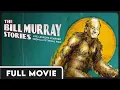 The Bill Murray Stories Life Lessons Learned from a Mythical Man FULL DOCUMENTARY