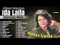 Download Lagu Album Selection Ida Laila Sepanjang Masa | Hanya Untukmu | Khayalan Masa Lalu | Suara Hati