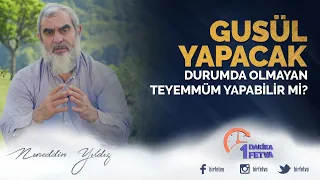 Gusül yapacak durumda olmayan teyemmüm yapabilir mi?