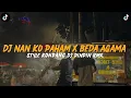 Download Lagu DJ NAN KO PAHAM X BEDA AGAMA KONDANG ⁉️ DJ PINPIN RMX ESTETIKA