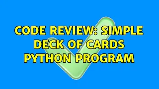 Code Review Simple Deck of Cards Python Program