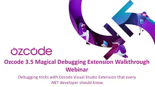 Ozcode 3 5 Magical Debugging Extension Walkthrough Webinar