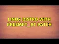 Linux distro with PREEMPT - RT patch