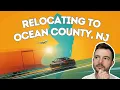 Relocating to Ocean County NJ in 2026 Cost of Living Taxes Towns Beaches