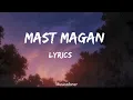 Lagu Mast Magan l Lyrics Video l Arijit Singh l  chinmayi sripada l Musicadorer