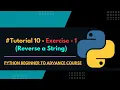 Exercise - 1 Reverse a String Using Python Python tutuorial
