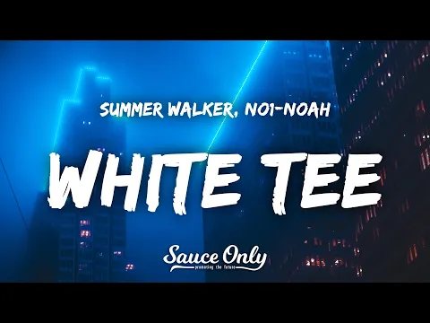 Download MP3 Summer Walker - White Tee (Lyrics) ft. NO1-NOAH